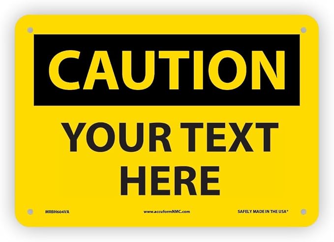 AccuformNMC Custom OSHA Style Caution Sign 7 x 10 Inches Aluminum Safety Sign by NMC